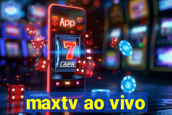 maxtv ao vivo